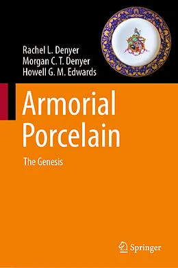 E-Book (pdf) Armorial Porcelain von Rachel L. Denyer, Morgan C. T. Denyer, Howell G. M. Edwards
