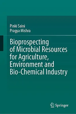 E-Book (pdf) Bioprospecting of Microbial Resources for Agriculture, Environment and Bio-chemical Industry von Pinki Saini, Pragya Mishra