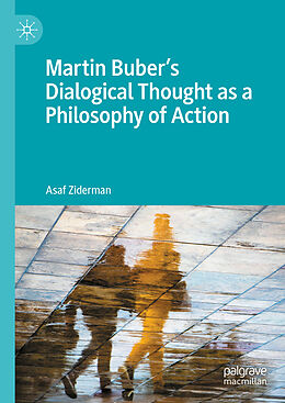 Livre Relié Martin Buber's Dialogical Thought as a Philosophy of Action de Asaf Ziderman