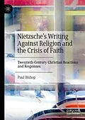 E-Book (pdf) Nietzsche's Writing Against Religion and the Crisis of Faith von Paul Bishop