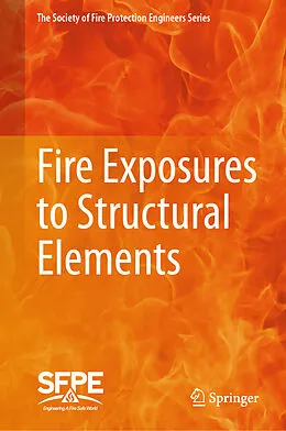 E-Book (pdf) Fire Exposures to Structural Elements von Society For Fire Protection Engineers