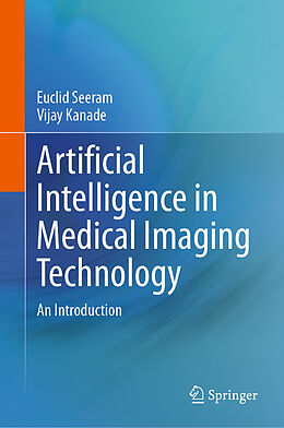 Livre Relié Artificial Intelligence in Medical Imaging Technology de Vijay Kanade, Euclid Seeram