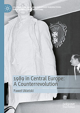 Livre Relié 1989 in Central Europe: A Counterrevolution de Pawe  Ukielski