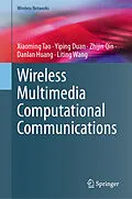 E-Book (pdf) Wireless Multimedia Computational Communications von Xiaoming Tao, Yiping Duan, Zhijin Qin