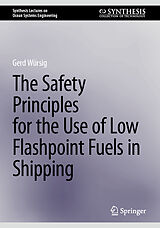 Livre Relié The Safety Principles for the Use of Low Flashpoint Fuels in Shipping de Gerd Würsig