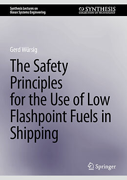 Livre Relié The Safety Principles for the Use of Low Flashpoint Fuels in Shipping de Gerd Würsig