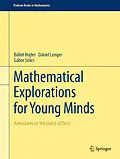 E-Book (pdf) Mathematical Explorations for Young Minds von Bálint Hujter, Dániel Lenger, Gábor Szucs
