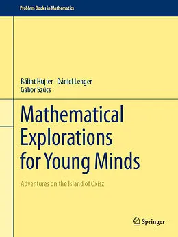 E-Book (pdf) Mathematical Explorations for Young Minds von Bálint Hujter, Dániel Lenger, Gábor Szucs