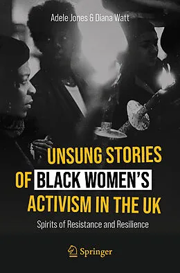 E-Book (pdf) Unsung Stories of Black Women's Activism in the UK von Adele Jones, Diana Watt