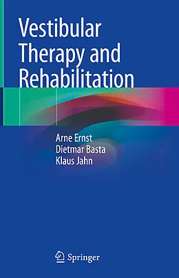 E-Book (pdf) Vestibular Therapy and Rehabilitation von Arne Ernst, Dietmar Basta, Klaus Jahn