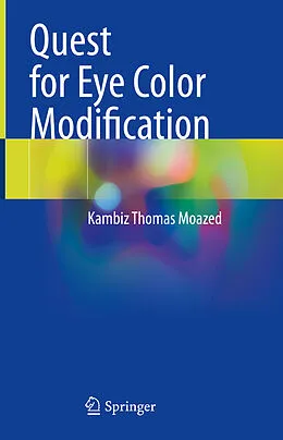 E-Book (pdf) Quest for Eye Color Modification von Kambiz Thomas Moazed