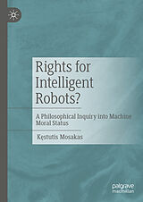 Livre Relié Rights for Intelligent Robots? de Kestutis Mosakas