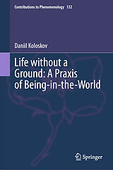 Livre Relié Life without a Ground: A Praxis of Being-in-the-World de Daniil Koloskov