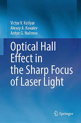 Livre Relié Optical Hall Effect in the Sharp Focus of Laser Light de Victor V. Kotlyar, Alexey A. Kovalev, Anton G. Nalimov