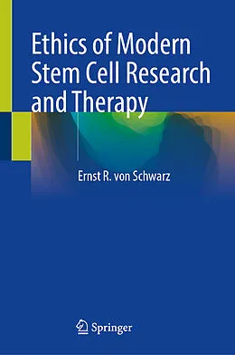 E-Book (pdf) Ethics of Modern Stem Cell Research and Therapy von Ernst R. von Schwarz