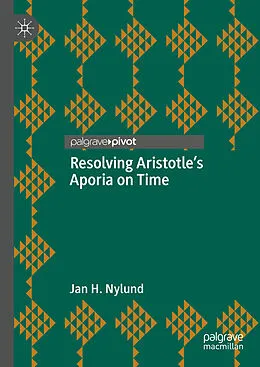 E-Book (pdf) Resolving Aristotle's Aporia on Time von Jan H. Nylund
