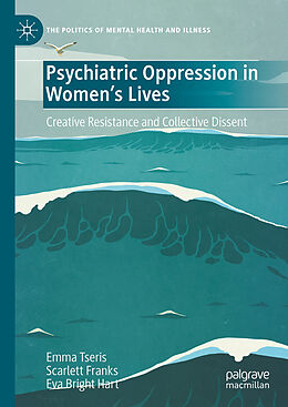 eBook (pdf) Psychiatric Oppression in Women's Lives de Emma Tseris, Scarlett Franks, Eva Bright Hart