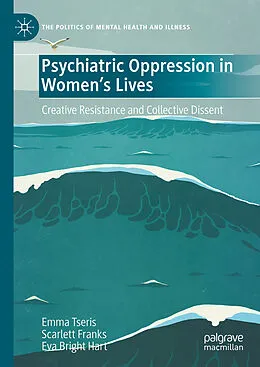 E-Book (pdf) Psychiatric Oppression in Women's Lives von Emma Tseris, Scarlett Franks, Eva Bright Hart