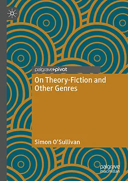E-Book (pdf) On Theory-Fiction and Other Genres von Simon O'Sullivan