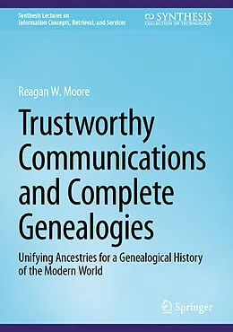 E-Book (pdf) Trustworthy Communications and Complete Genealogies von Reagan W. Moore