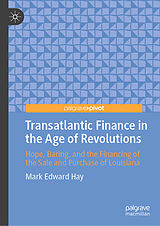 eBook (pdf) Transatlantic Finance in the Age of Revolutions de Mark Edward Hay