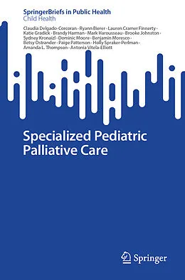 E-Book (pdf) Specialized Pediatric Palliative Care von Claudia Delgado-Corcoran, Benjamin Moresco, Betsy Ostrander
