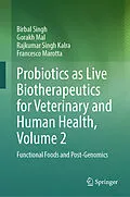 E-Book (pdf) Probiotics as Live Biotherapeutics for Veterinary and Human Health, Volume 2 von Birbal Singh, Gorakh Mal, Rajkumar Singh Kalra