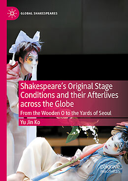 Livre Relié Shakespeare's Original Stage Conditions and their Afterlives across the Globe de Yu Jin Ko