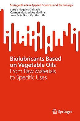 E-Book (pdf) Biolubricants Based on Vegetable Oils von Sergio Nogales Delgado, Carmen María Álvez Medina, Juan Félix González González