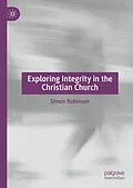 E-Book (pdf) Exploring Integrity in the Christian Church von Simon Robinson