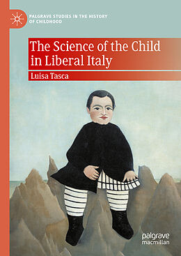 Livre Relié The Science of the Child in Liberal Italy de Luisa Tasca