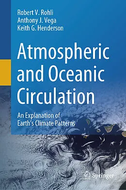 E-Book (pdf) Atmospheric and Oceanic Circulation von Robert V. Rohli, Anthony J. Vega, Keith G. Henderson