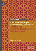 E-Book (pdf) Scholarly Publishing in the Humanities, 2000-2024 von Albert N. Greco