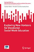 E-Book (pdf) Exploring New Horizons for Decolonial Social Work Education von Carolyn Noble, Annaline Caroline Sandra Keet