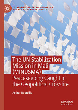 Livre Relié The UN Stabilization Mission in Mali (MINUSMA) de Arthur Boutellis