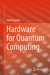 Fester Einband Hardware for Quantum Computing von Chuck Easttom