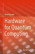 E-Book (pdf) Hardware for Quantum Computing von Chuck Easttom