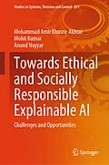 E-Book (pdf) Towards Ethical and Socially Responsible Explainable AI von Mohammad Amir Khusru Akhtar, Mohit Kumar, Anand Nayyar