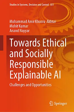 E-Book (pdf) Towards Ethical and Socially Responsible Explainable AI von Mohammad Amir Khusru Akhtar, Mohit Kumar, Anand Nayyar