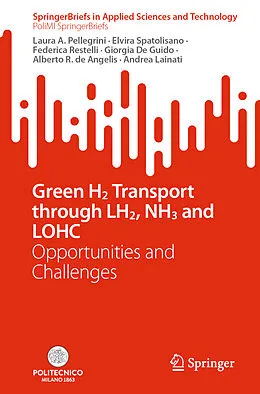 E-Book (pdf) Green H2 Transport through LH2, NH3 and LOHC von Laura A. Pellegrini, Elvira Spatolisano, Federica Restelli