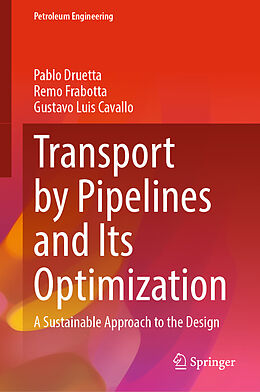 Livre Relié Transport by Pipelines and Its Optimization de Pablo Druetta, Remo Frabotta, Gustavo Luis Cavallo