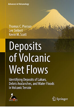 Livre Relié Deposits of Volcanic Wet Flows de Thomas C. Pierson, Lee Siebert, Kevin M. Scott