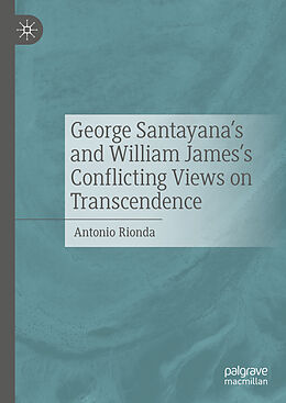 Livre Relié George Santayana's and William James's Conflicting Views on Transcendence de Antonio Rionda