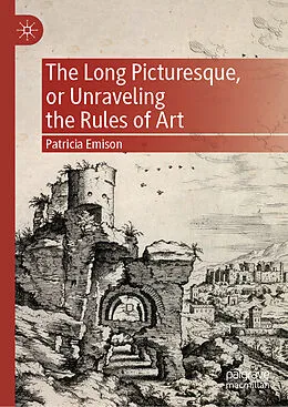 E-Book (pdf) The Long Picturesque, or Unraveling the Rules of Art von Patricia Emison