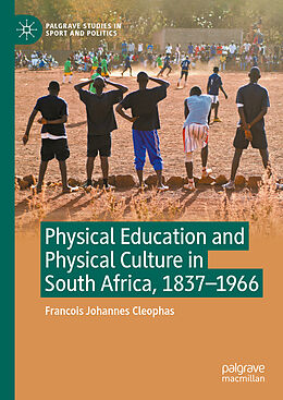 Livre Relié Physical Education and Physical Culture in South Africa, 1837-1966 de Francois Johannes Cleophas