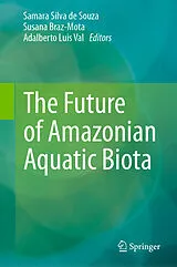 E-Book (pdf) The Future of Amazonian Aquatic Biota von 
