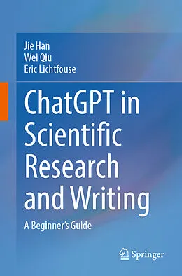 E-Book (pdf) ChatGPT in Scientific Research and Writing von Jie Han, Wei Qiu, Eric Lichtfouse