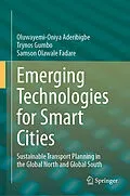 E-Book (pdf) Emerging Technologies for Smart Cities von Oluwayemi-Oniya Aderibigbe, Trynos Gumbo, Samson Olawale Fadare