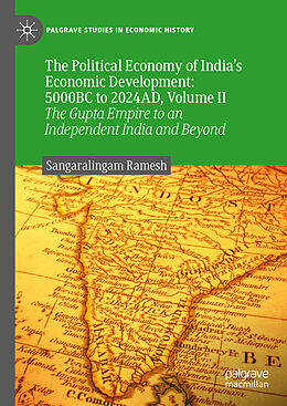 Livre Relié The Political Economy of India s Economic Development: 5000BC to 2024AD, Volume II de Sangaralingam Ramesh