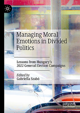 Livre Relié Managing Moral Emotions in Divided Politics de 